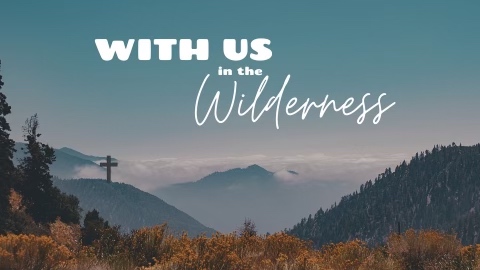 With Us In The Wilderness